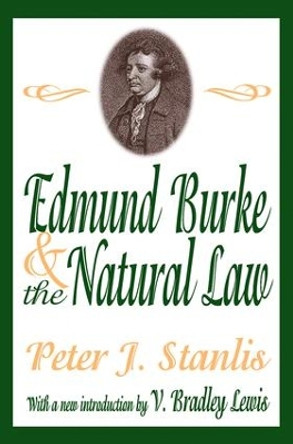 Edmund Burke and the Natural Law by Peter Stanlis 9781138522671