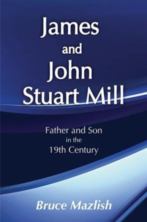 James and John Stuart Mill by Bruce Mazlish 9781138526495