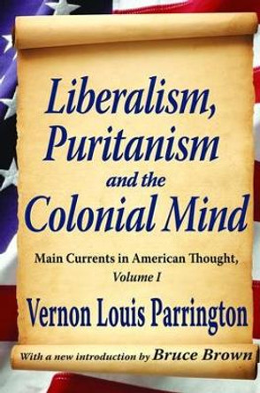 Liberalism, Puritanism and the Colonial Mind by Richard Labunski 9781138527195