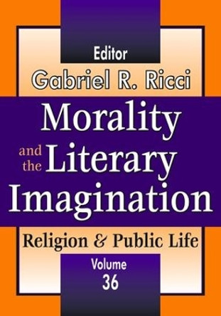 Morality and the Literary Imagination: Volume 36, Religion and Public Life by Gabriel R. Ricci 9781138528390