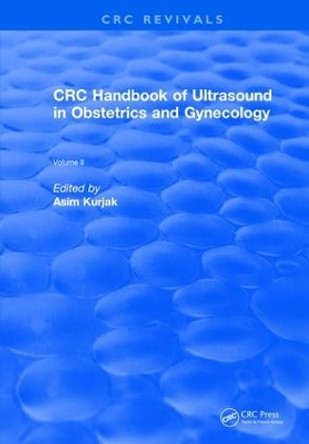 Revival: CRC Handbook of Ultrasound in Obstetrics and Gynecology, Volume II (1990) by Asim Kurjak 9781138558496