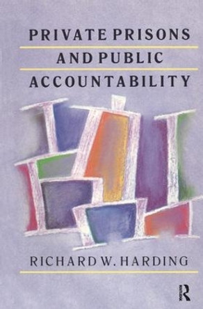 Private Prisons and Public Accountability by Richard Harding 9781138530782