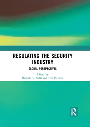 Regulating the Security Industry: Global Perspectives by Mahesh  K. Nalla 9781138541702