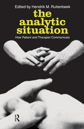 The Analytic Situation: How Patient and Therapist Communicate by Peter F. Drucker 9781138534261