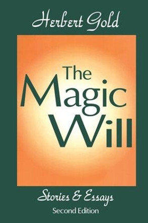 The Magic Will: Stories and Essays by Herbert Gold 9781138536661