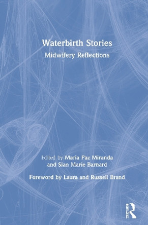 Waterbirth Stories: Midwifery Reflections by Maria Paz Miranda 9781138541535