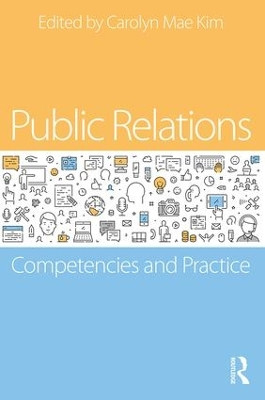 Public Relations: Competencies and Practice by Carolyn Mae Kim 9781138552340