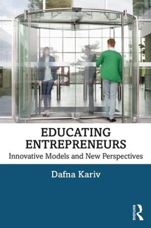 Educating Entrepreneurs: Innovative Models and New Perspectives by Dafna Kariv 9781138542846