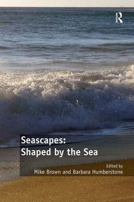 Seascapes: Shaped by the Sea Mike Brown 9781138546660