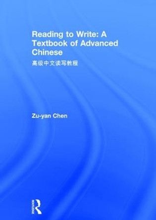Reading to Write: A Textbook of Advanced Chinese by Zu-yan Chen 9781138543805