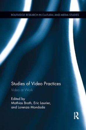 Studies of Video Practices: Video at Work by Mathias Broth 9781138548954