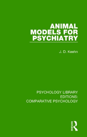 Animal Models for Psychiatry by J. D. Keehn 9781138559653