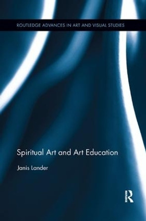 Spiritual Art and Art Education by Janis Lander 9781138548527
