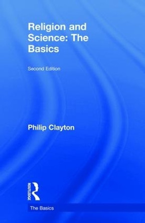 Religion and Science: The Basics by Philip Clayton 9781138562752