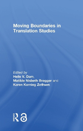 Moving Boundaries in Translation Studies by Helle V. Dam 9781138563650