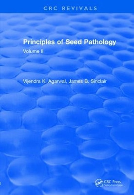 Revival: Principles of Seed Pathology (1987): Volume II by V. K. Agarwal 9781138561427