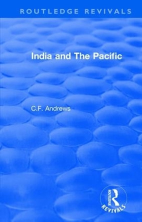 : India and The Pacific (1937) by C. F. Andrews 9781138563544