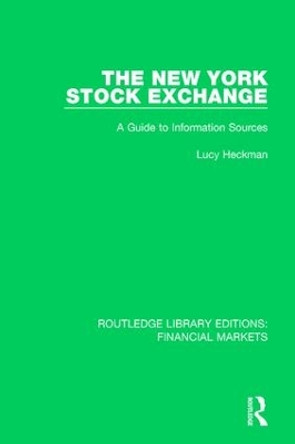 The New York Stock Exchange: A Guide to Information Sources by Lucy Heckman 9781138554818