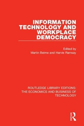 Information Technology and Workplace Democracy by Martin Beirne 9781138561502