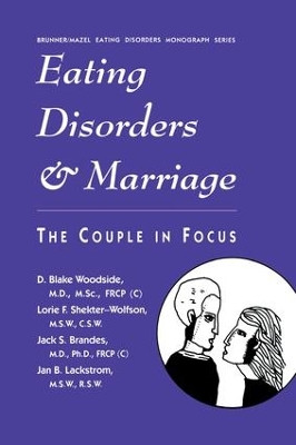 Eating Disorders And Marriage: The Couple In Focus Jan B. by D.Blake Woodside 9781138869257