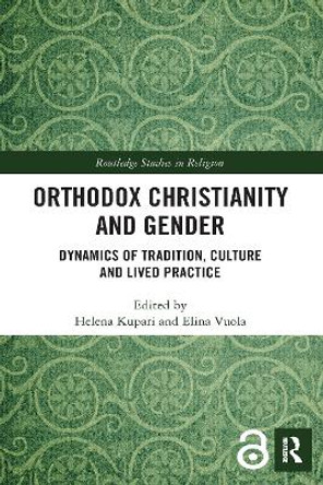 Orthodox Christianity and Gender: Dynamics of Tradition, Culture and Lived Practice by Helena Kupari 9781138574205