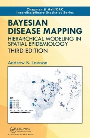 Bayesian Disease Mapping: Hierarchical Modeling in Spatial Epidemiology, Third Edition by Andrew B. Lawson 9781138575424