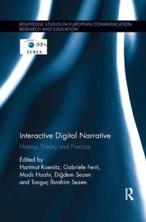 Interactive Digital Narrative: History, Theory and Practice by Hartmut Koenitz 9781138575714
