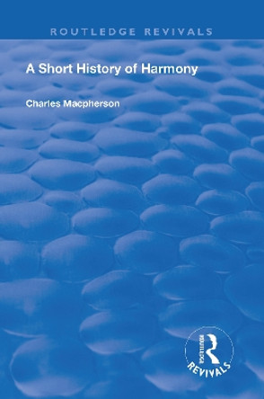 A Short History of Harmony by Charles Macpherson 9781138602687