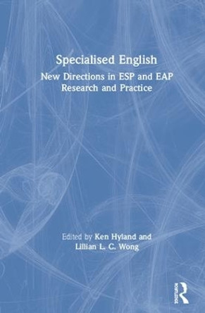 Specialised English: New Directions in ESP and EAP Research and Practice by Ken Hyland 9781138588752