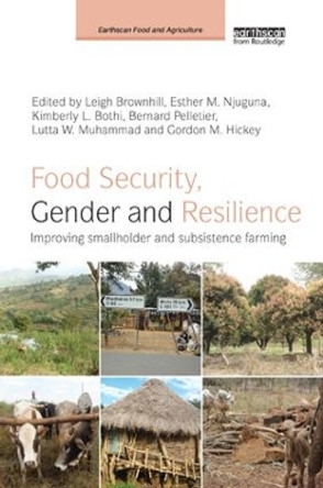 Food Security, Gender and Resilience: Improving Smallholder and Subsistence Farming by Leigh Brownhill 9781138588929