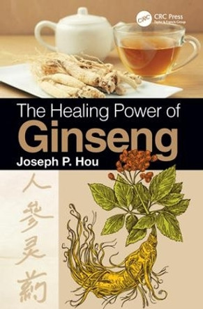 The Healing Power of Ginseng by Joseph P. Hou 9781138594074