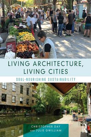 Living Architecture, Living Cities: Soul-Nourishing Sustainability by Christopher Day 9781138594807