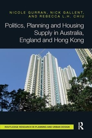 Politics, Planning and Housing Supply in Australia, England and Hong Kong by Dr. Nicole Gurran 9781138595064