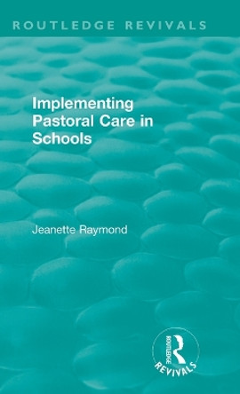 Implementing Pastoral Care in Schools by Jeanette Raymond 9781138601178