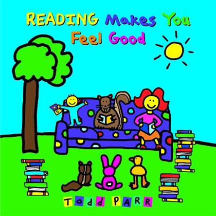 Reading Makes You Feel Good by Todd Parr