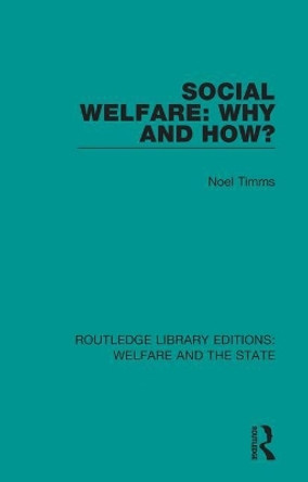 Social Welfare: Why and How? by Noel W Timms 9781138604988