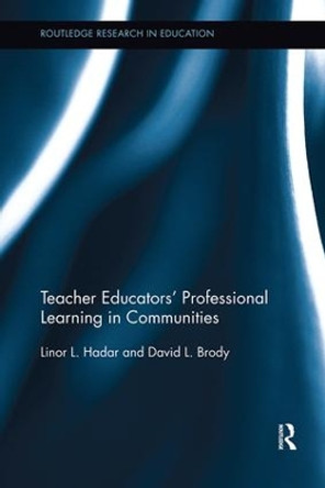 Teacher Educators' Professional Learning in Communities by Linor L. Hadar 9781138602588