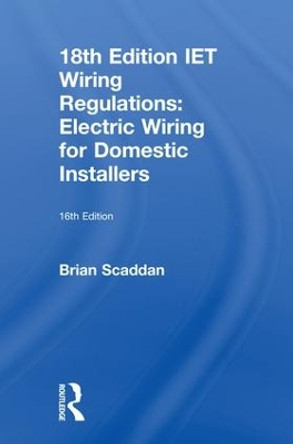 IET Wiring Regulations: Electric Wiring for Domestic Installers by Brian Scaddan 9781138606043