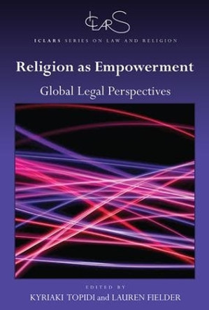 Religion as Empowerment: Global legal perspectives by Kyriaki Topidi 9781138606609