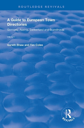 A Guide to European Town Directories: Volume One - Germany, Austria, Switzerland and Scandinavia. by Gareth Shaw 9781138610088
