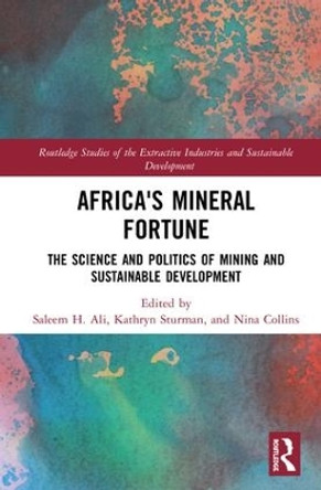 Africa's Mineral Fortune: The Science and Politics of Mining and Sustainable Development by Saleem H. Ali 9781138606920