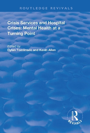 Crisis Services and Hospital Crises: Mental Health at a Turning Point by Dylan Tomlinson 9781138611634