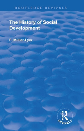 The History of Social Development by F. . Muller-Lyer 9781138614925