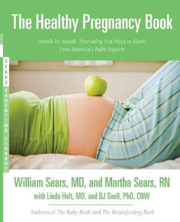 The Healthy Pregnancy Book: Month by Month, Everything You Need to Know from America's Baby Experts by William Sears