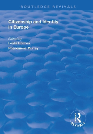 Citizenship and Identity in Europe by Leslie Holmes 9781138613652