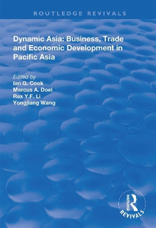 Dynamic Asia: Business, Trade and Economic Development in Pacific Asia by Ian G. Cook 9781138618350