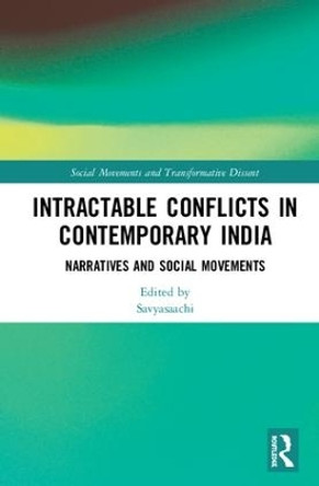 Intractable Conflicts in Contemporary India: Narratives and Social Movements by Savyasaachi 9781138632868