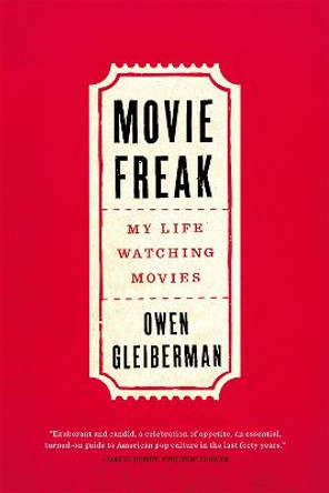 Movie Freak: My Life Watching Movies by Owen Gleiberman