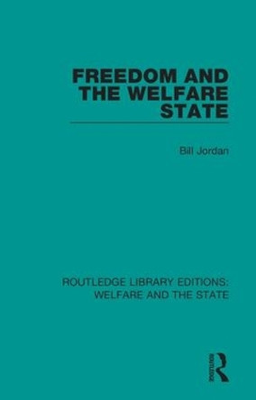 Freedom and the Welfare State by Bill Jordan 9781138603691