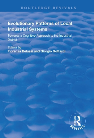 Evolutionary Patterns of Local Industrial Systems by Fiorenza Belussi 9781138625556